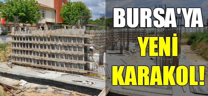 Bursa'ya yeni karakol binası