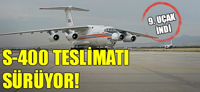 S-400 teslimatında 9. uçak Ankara'ya indi