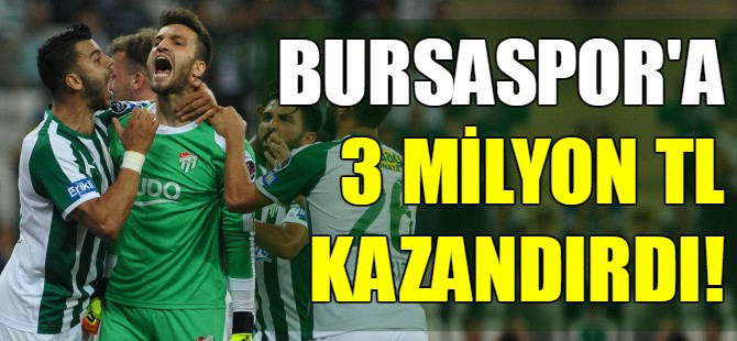Bursaspor'a 3 milyon lira kazandırdı