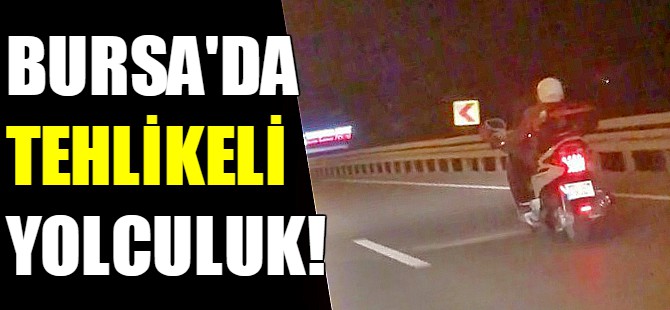 Bursa'da tehlikeli yolculuk!
