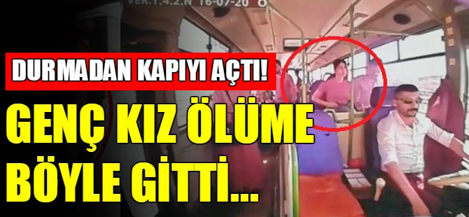 Genç kız halk otobüsünde ölüme böyle gitti