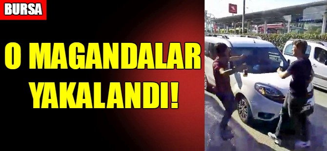 Bursa'da o magandalar yakalandı!