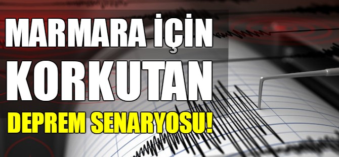 Kandilli'den Marmara için deprem senaryosu