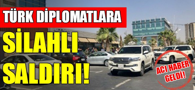 Erbil'de silahlı saldırı: 1 Türk diplomat öldü