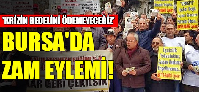 Bursa'da zam eylemi!