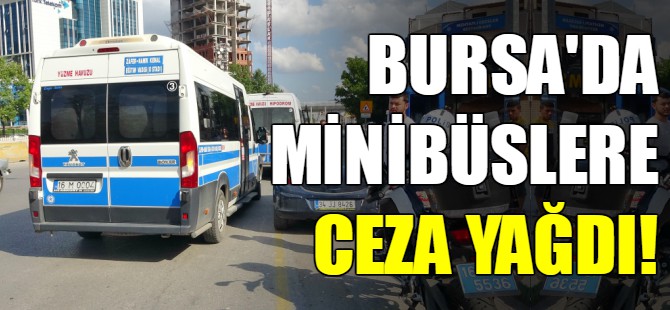 Bursa'da minibüslere ceza yağdı!