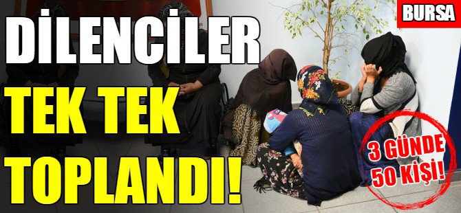 Bursa'da zabıtadan dilenci operasyonu
