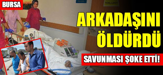 Bursa'da ev arkadaşını öldürdü!