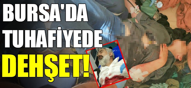 Bursa'da dehşet saçtı!