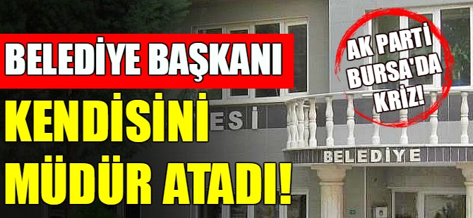 Hem Belediye Başkanı hem müdür!