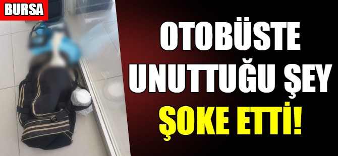 Bursa'da otobüste unuttuğu şey şok etti!
