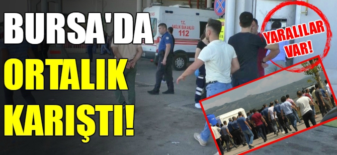 Bursa'da ortalık savaş alanına döndü!