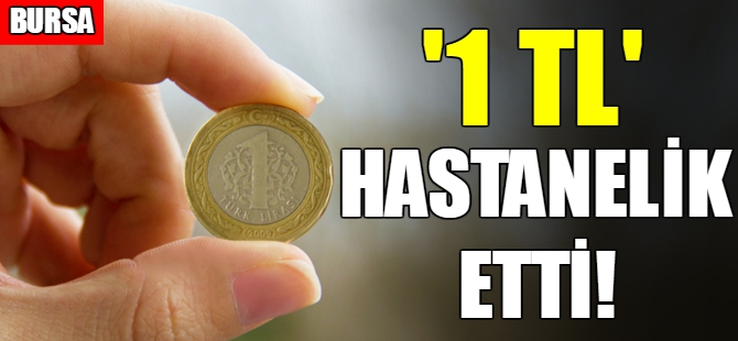 Bursa'da 1 TL hastanelik etti