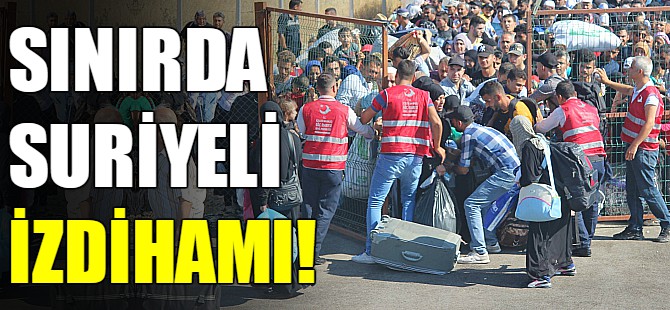Sınırda Suriyeli izdihamı!