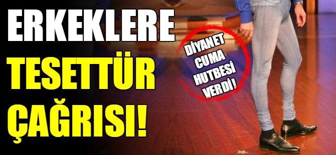 Diyanet'ten erkeklere tesettür çağrısı!