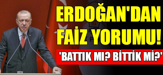 Cumhurbaşkanı Erdoğan’dan faiz yorumu