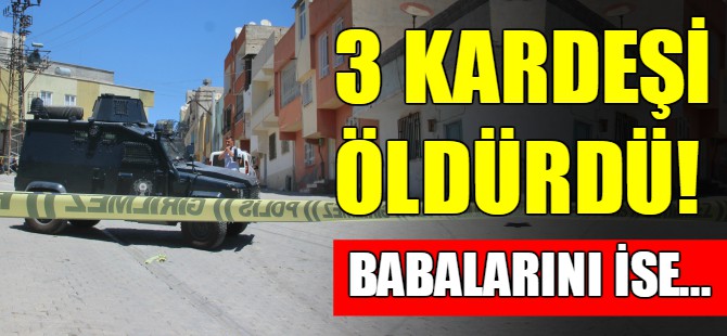 3 kardeşi öldürüp babalarını ise yaraladı