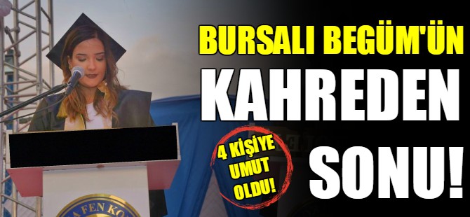 Bursalı Begüm'ün kahreden sonu!