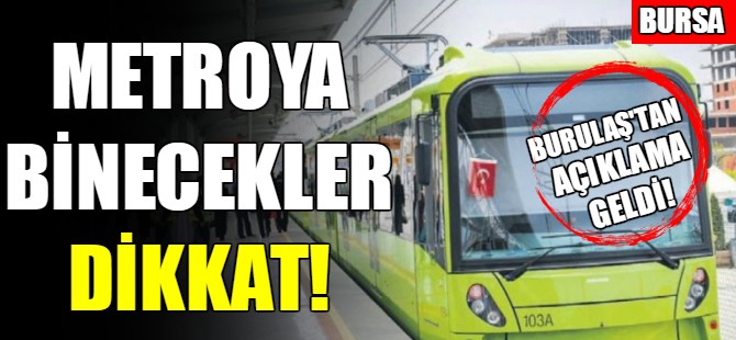 Bursalılar dikkat! Metro seferleri...