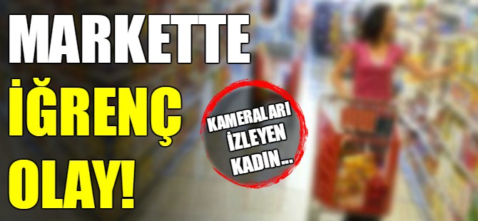 Markette iğrenç olay!