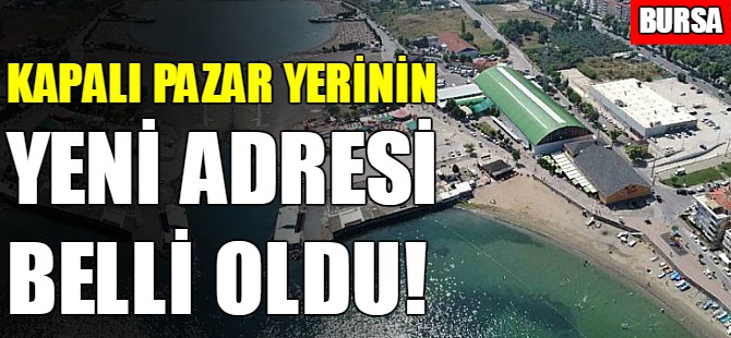 Mudanya Kapalı Pazar Yeri’ne yeni adres
