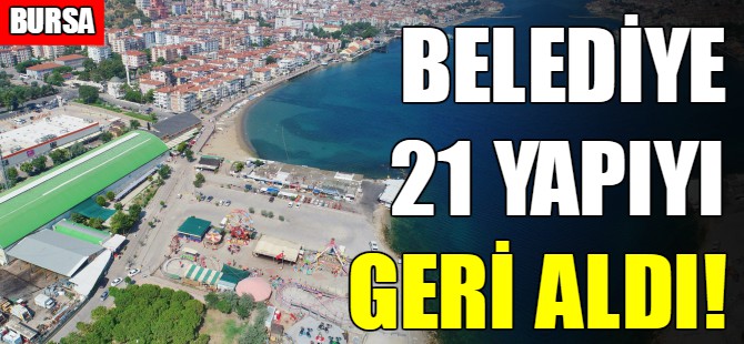 Mudanya Belediyesi 21 yapıyı mülkiyetine geri aldı