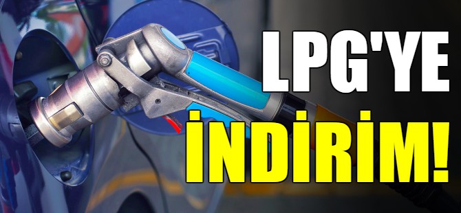 LPG'ye indirim geldi