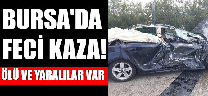 Bursa'da feci kaza: 1 ölü 2 yaralı