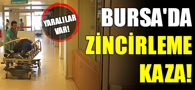 Bursa'da zincirleme kaza!
