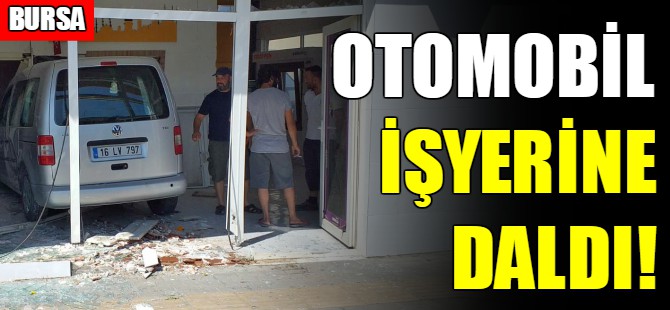 Bursa'da kaza! İşyerine daldı...