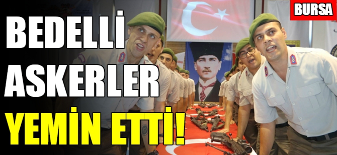 Bursa'da bedelli askerler yemin etti