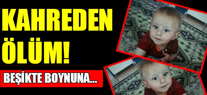 Minik Ertuğrul'un kahreden ölümü!
