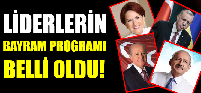Liderlerin bayram programı belli oldu
