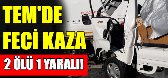 TEM'de feci kaza: Ölüler var!