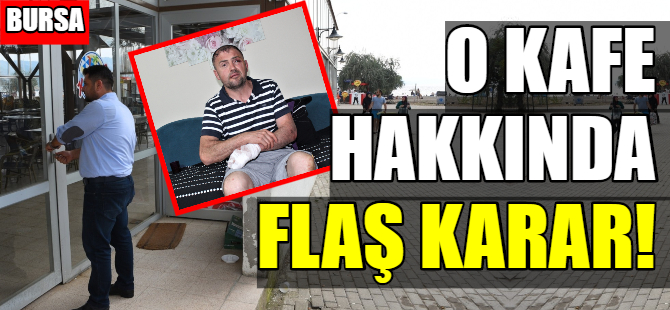 Gazinin darp edildiği kafe kapatıldı