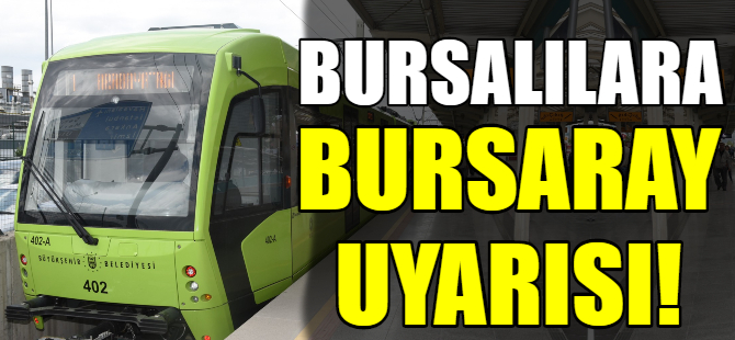 Bursalılar dikkat! Bursaray seferleri...
