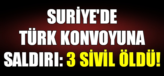 İdlip'te Türk askeri konvoyuna saldırı
