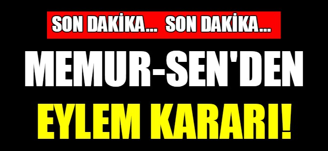 Memur-Sen’den eylem kararı