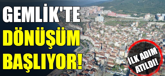 Gemlik’te dönüşüm için ilk adım atıldı