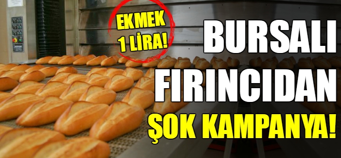 Bursalı fırıncıdan şok kampanya!