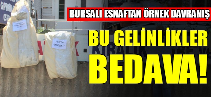 Bursalı esnaftan ihtiyaç sahiplerine bedava gelinlik