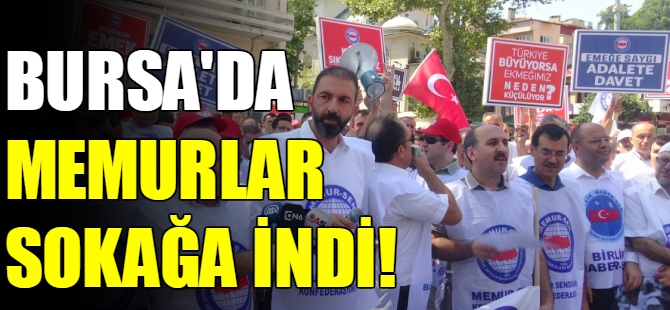 Bursa'da memurlar sokağa indi!