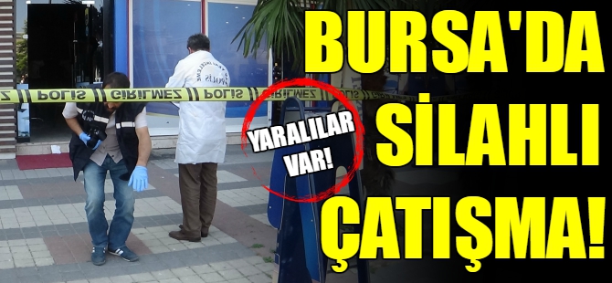 Bursa'da silahlı çatışma