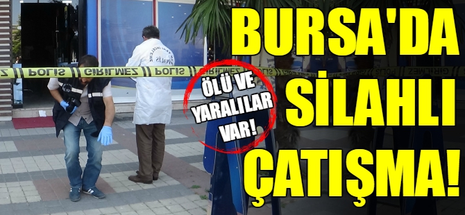 Bursa'da silahlı çatışma!
