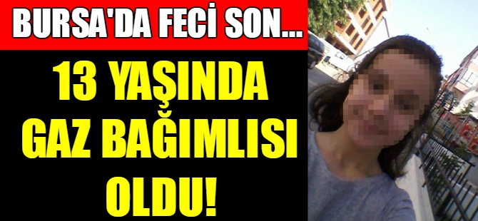 Bursa'da feci son! 13 yaşında...