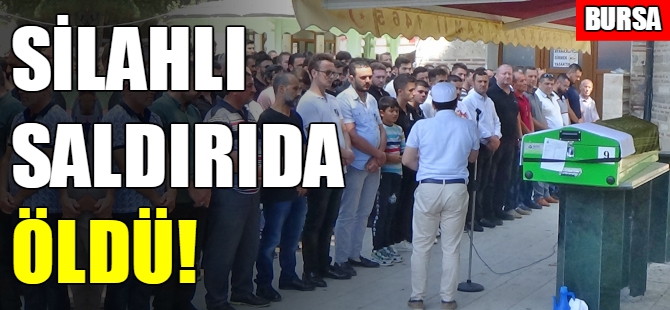 Bursa'da silahlı saldırıda ölen genç toprağa verildi