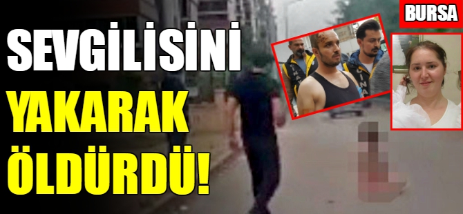 Bursa'da vahşet! Yakarak öldürdü..