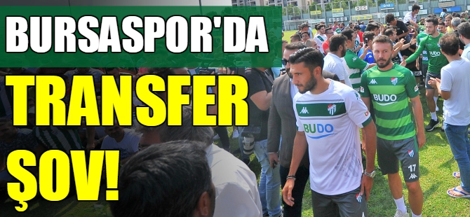 Bursaspor'da transfer şov