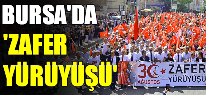 Bursa'da 'Zafer Yürüyüşü'