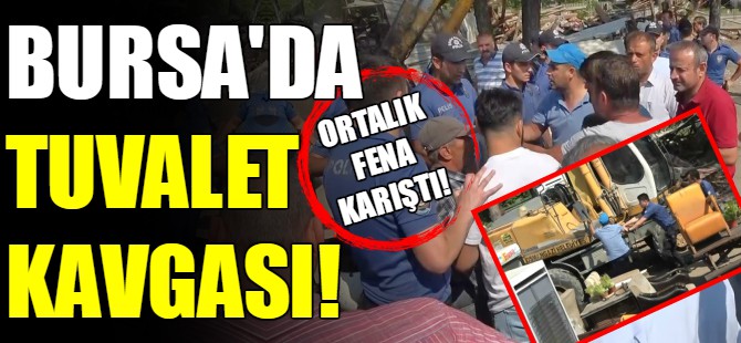 Bursa'da tuvalet kavgası!